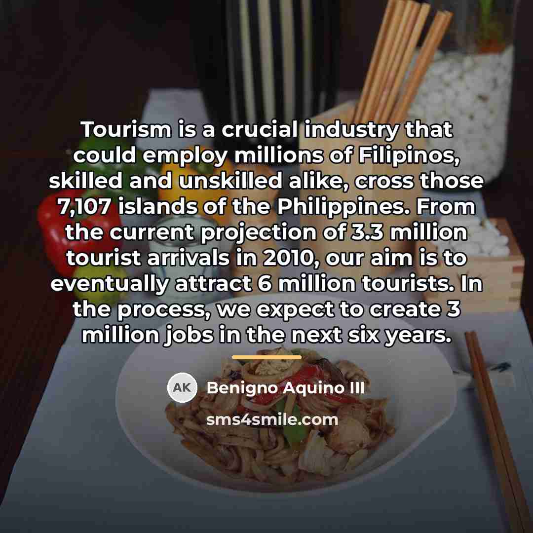“Tourism is a crucial industry that could employ millions of…” quote by Benigno Aquino III