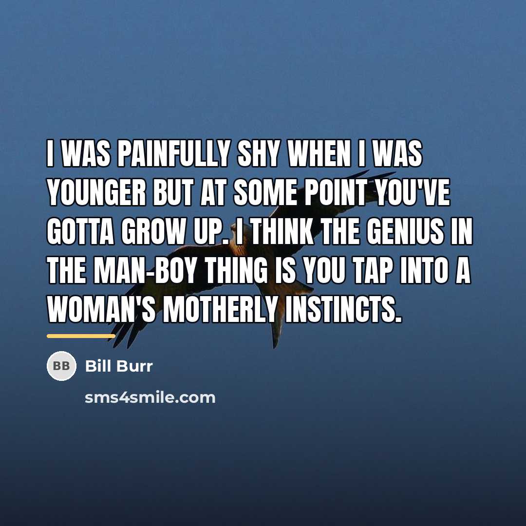 “I was painfully shy when I was younger but at…” quote by Bill Burr