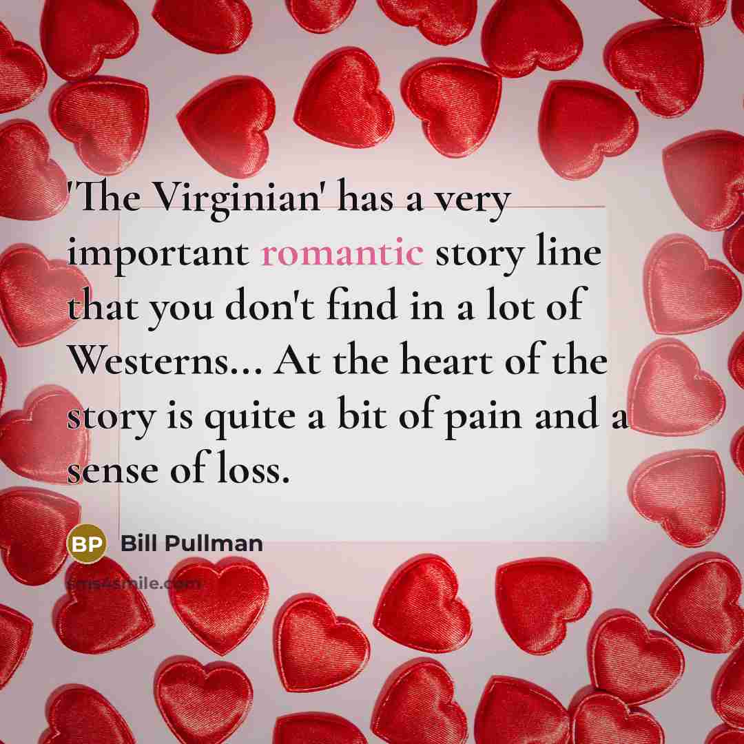 “'The Virginian' has a very important romantic story line that…” quote by Bill Pullman