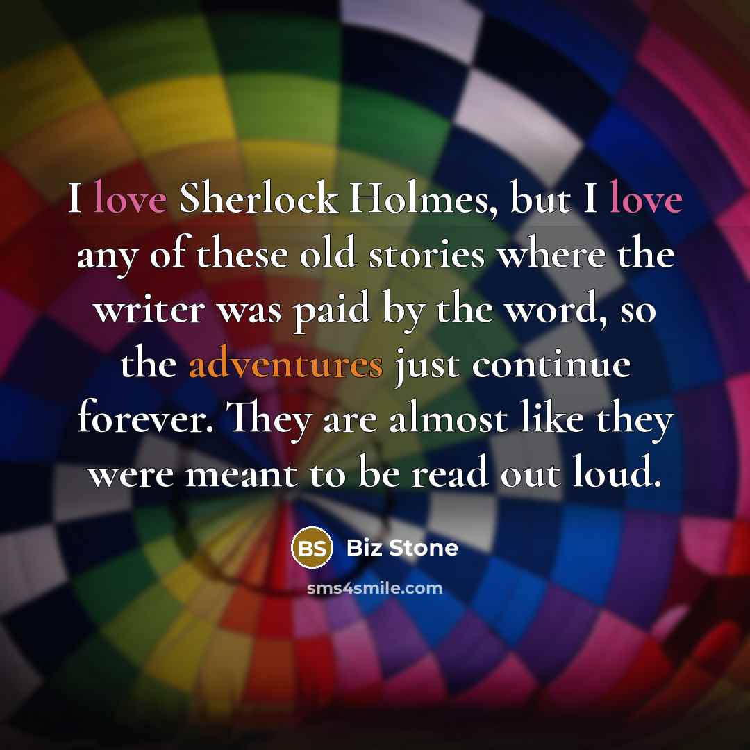 “I love Sherlock Holmes, but I love any of these…” quote by Biz Stone