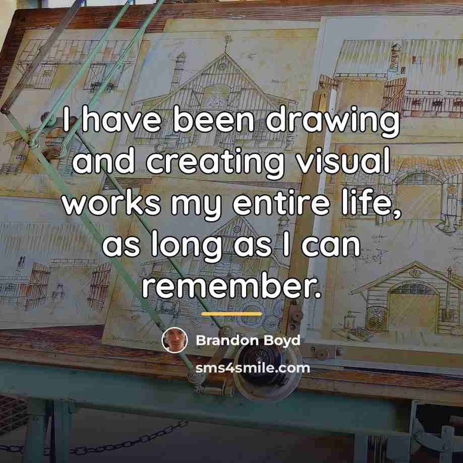 “I have been drawing and creating visual works my entire…” quote by Brandon Boyd