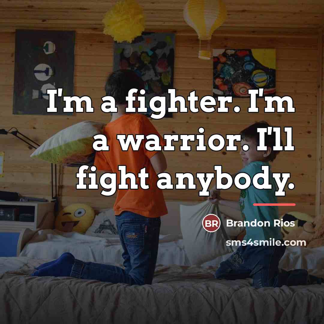 “I'm a fighter. I'm a warrior. I'll fight anybody.…” quote by Brandon Rios