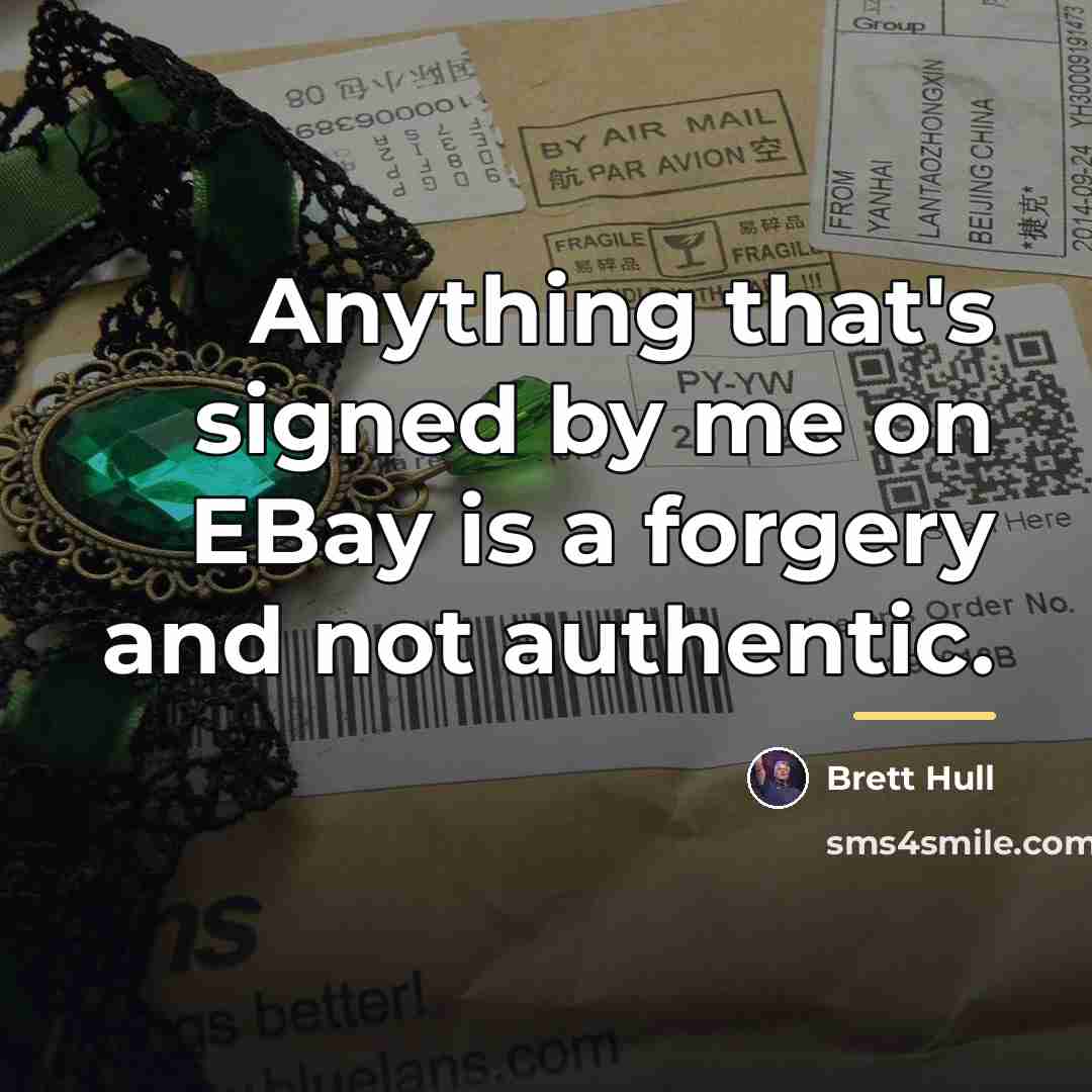 “Anything that's signed by me on EBay is a forgery…” quote by Brett Hull