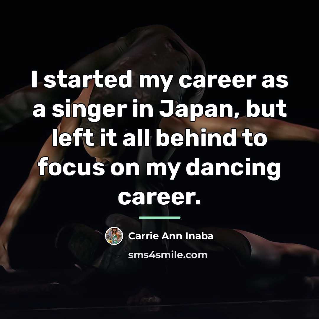 “I started my career as a singer in Japan, but…” quote by Carrie Ann Inaba