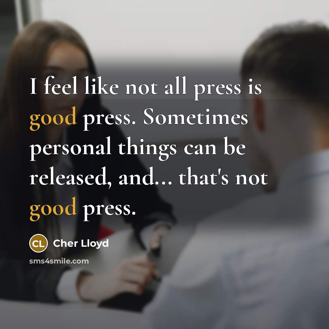 “I feel like not all press is good press. Sometimes…” quote by Cher Lloyd