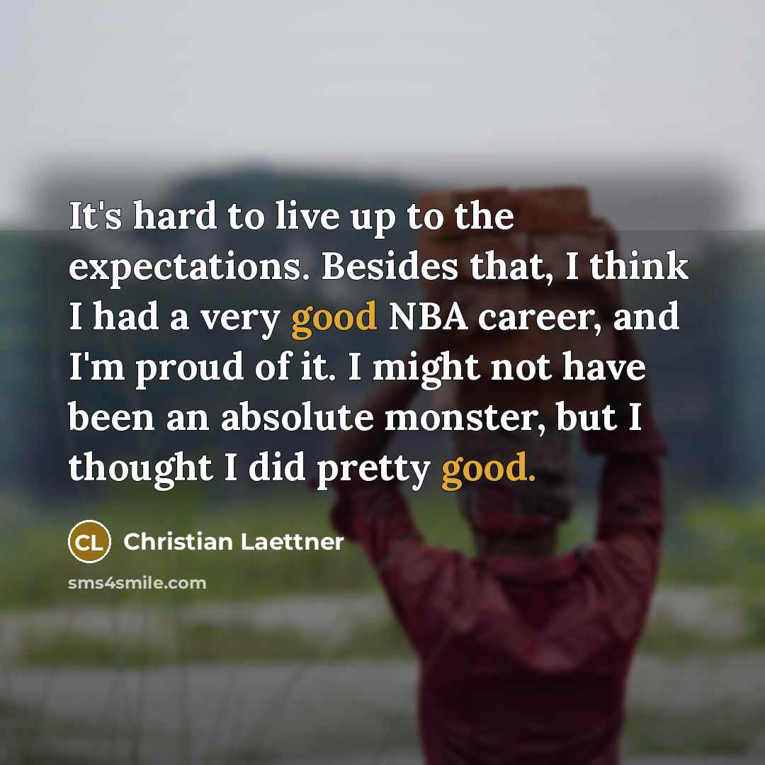 “It's hard to live up to the expectations. Besides that,…” quote by Christian Laettner