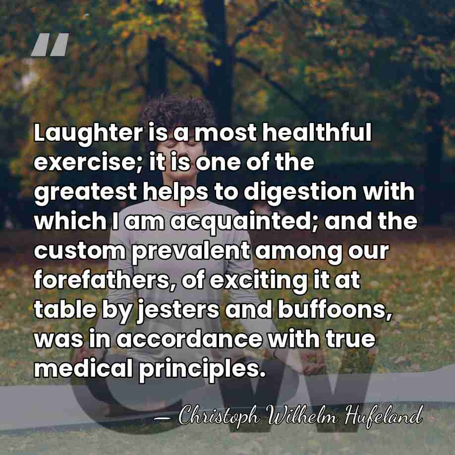 Laughter is a most healthful exercise; it is one of the greatest&hellip; - Christoph Wilhelm Hufeland