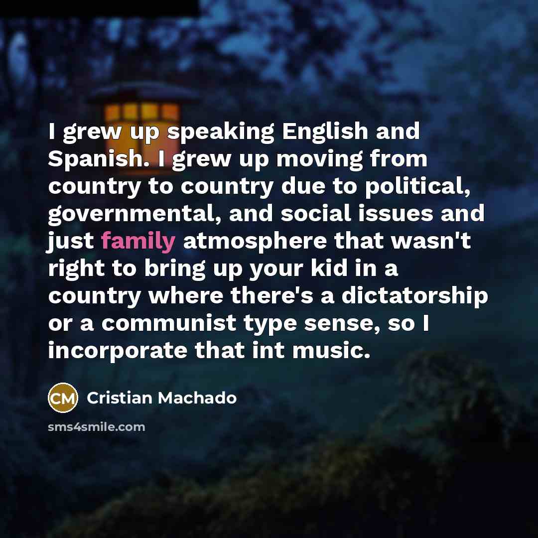 “I grew up speaking English and Spanish. I grew up…” quote by Cristian Machado