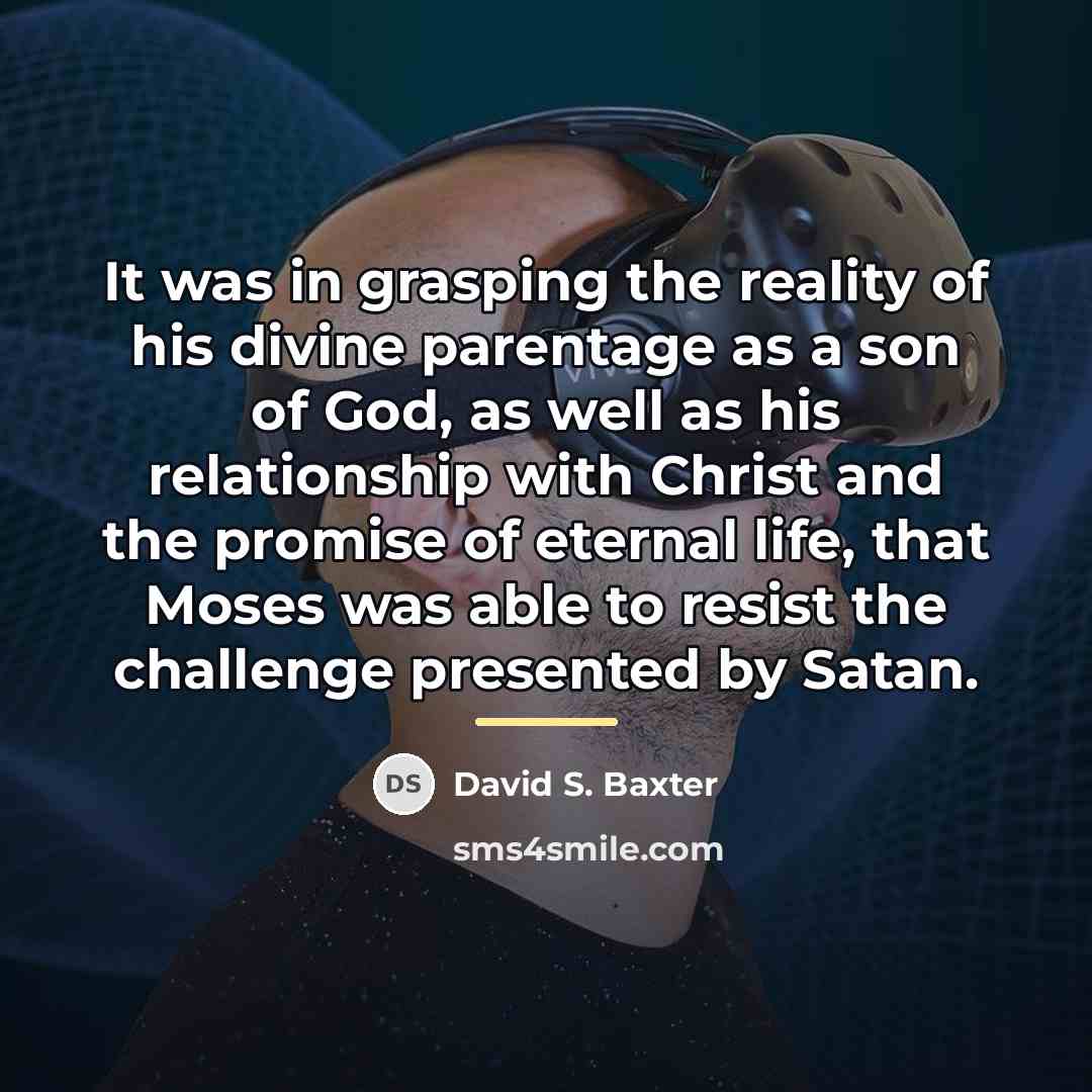 “It was in grasping the reality of his divine parentage…” quote by David S. Baxter