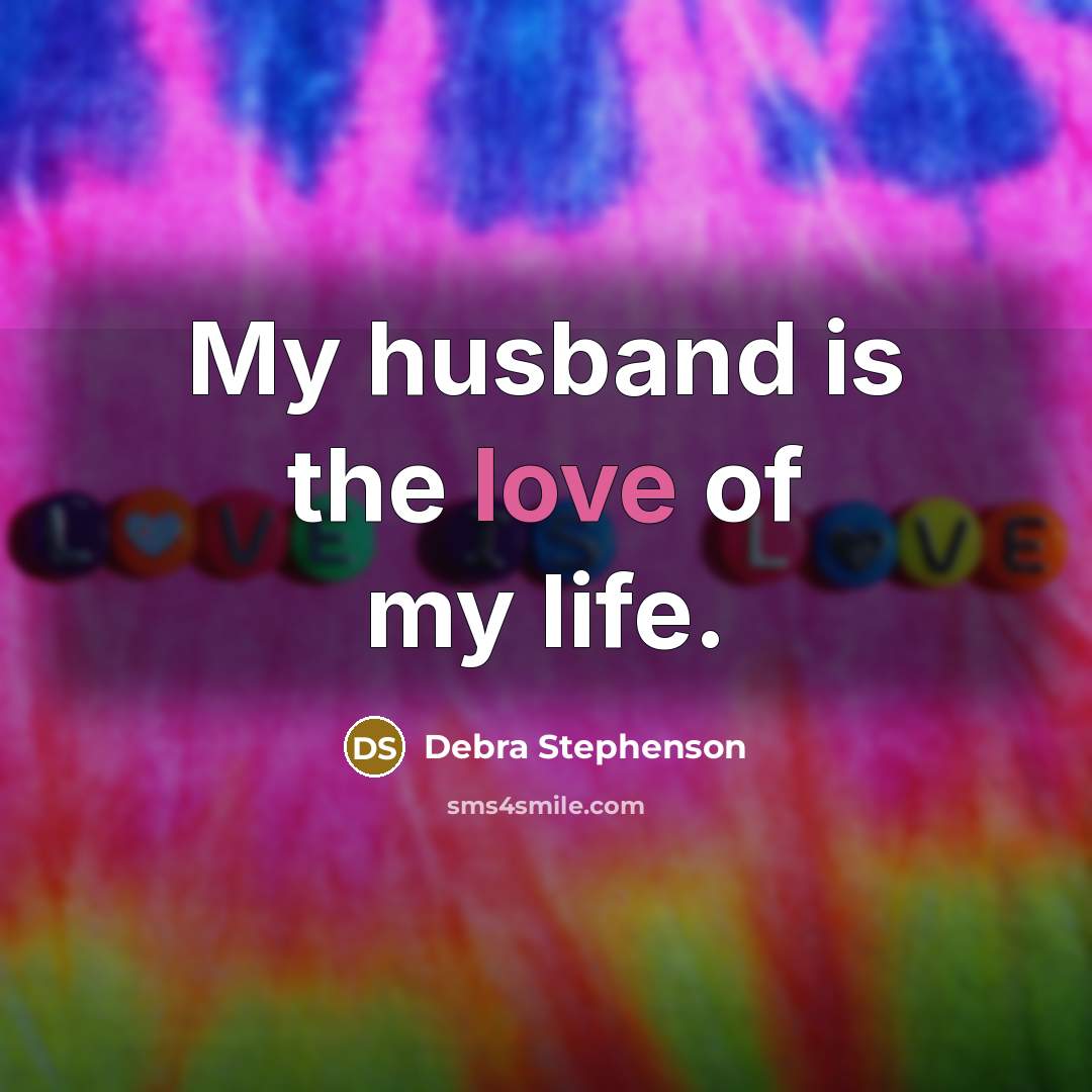 “My husband is the love of my life.…” quote by Debra Stephenson