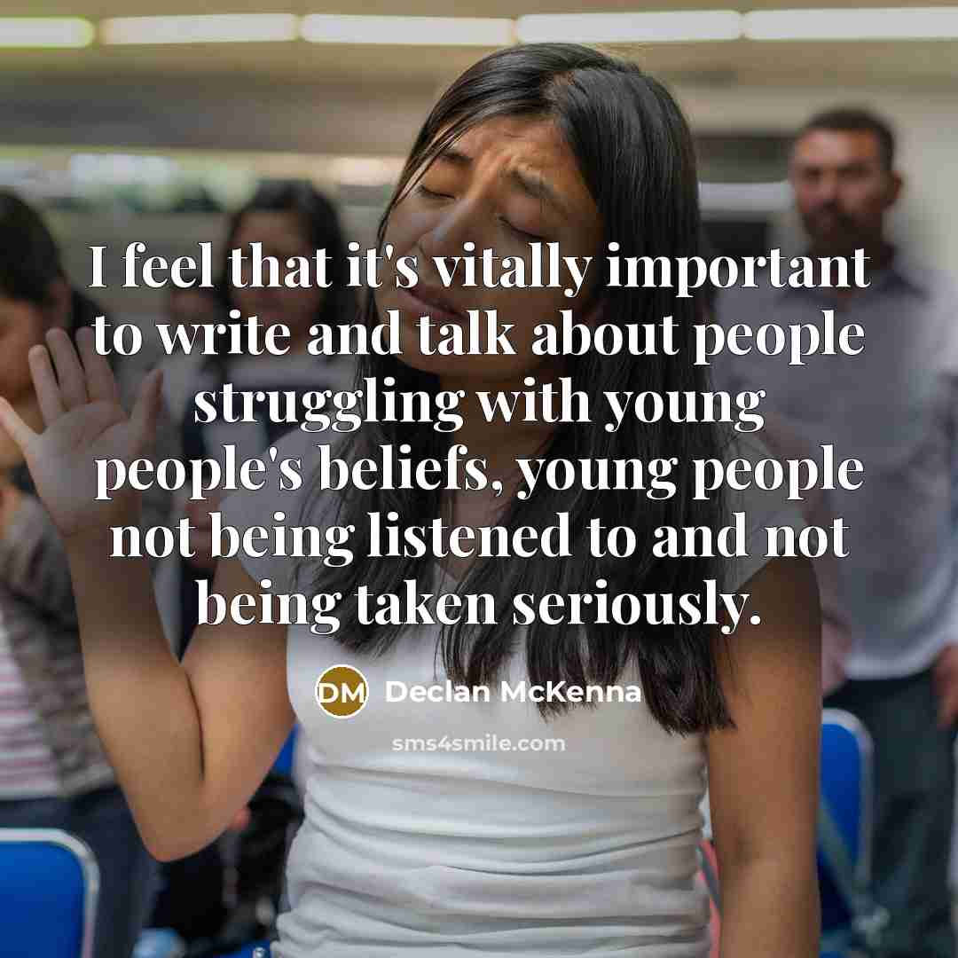 “I feel that it's vitally important to write and talk…” quote by Declan McKenna