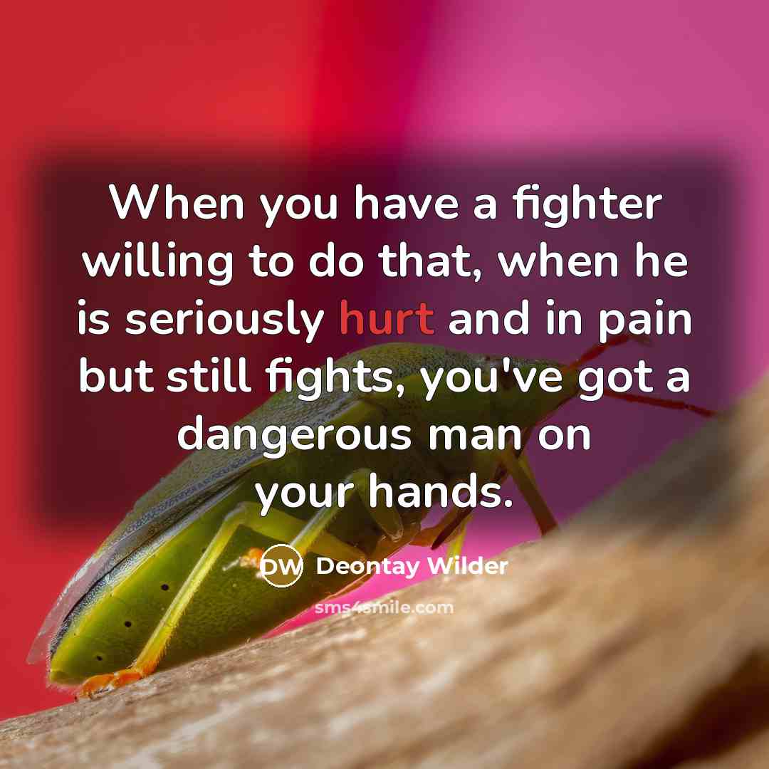 “When you have a fighter willing to do that, when…” quote by Deontay Wilder