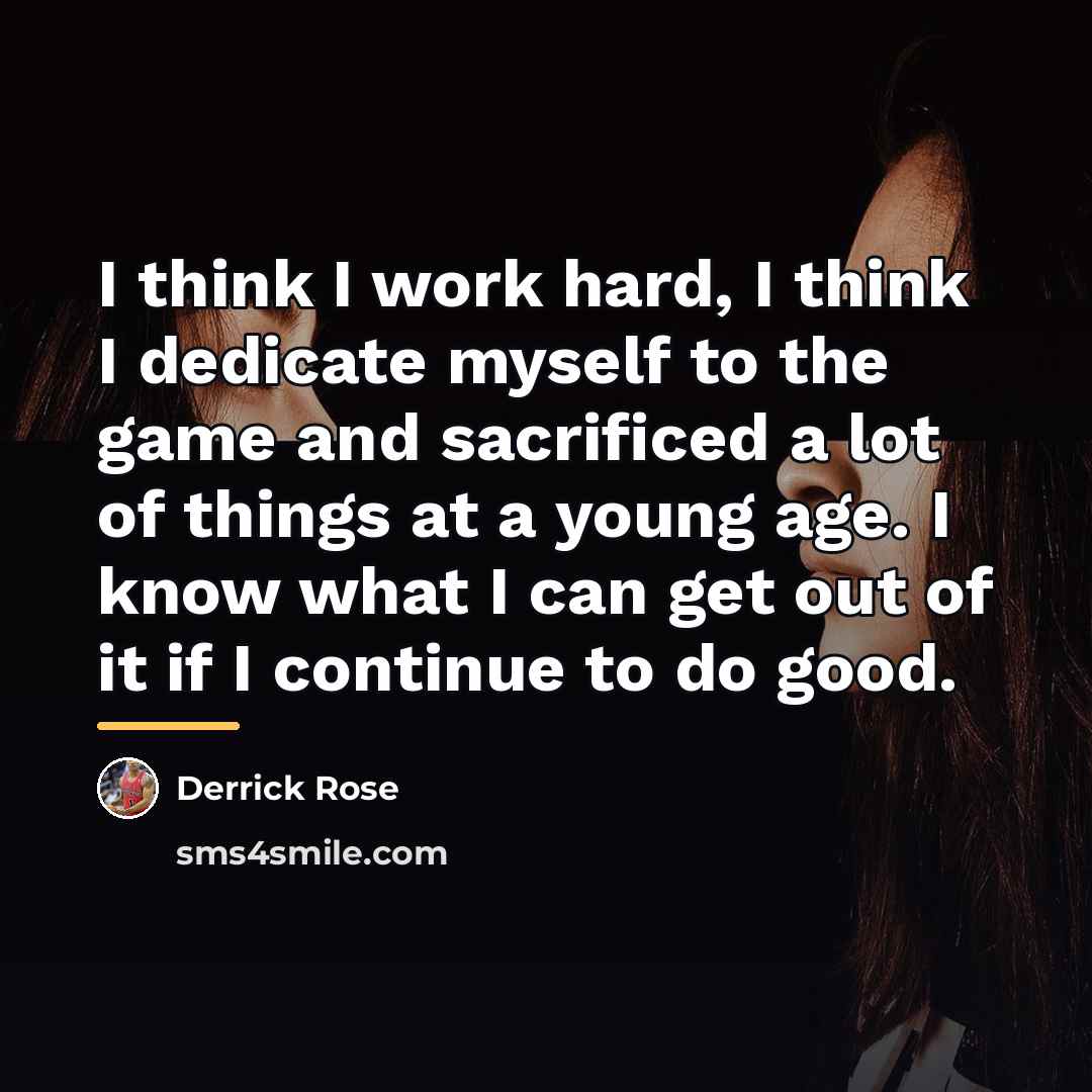 “I think I work hard, I think I dedicate myself…” quote by Derrick Rose