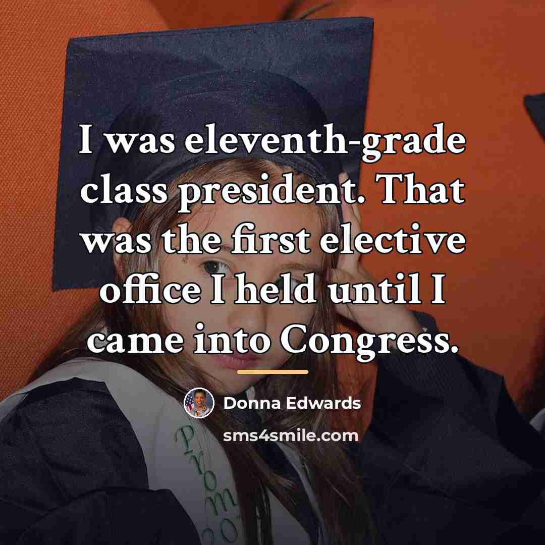 “I was eleventh-grade class president. That was the first elective…” quote by Donna Edwards