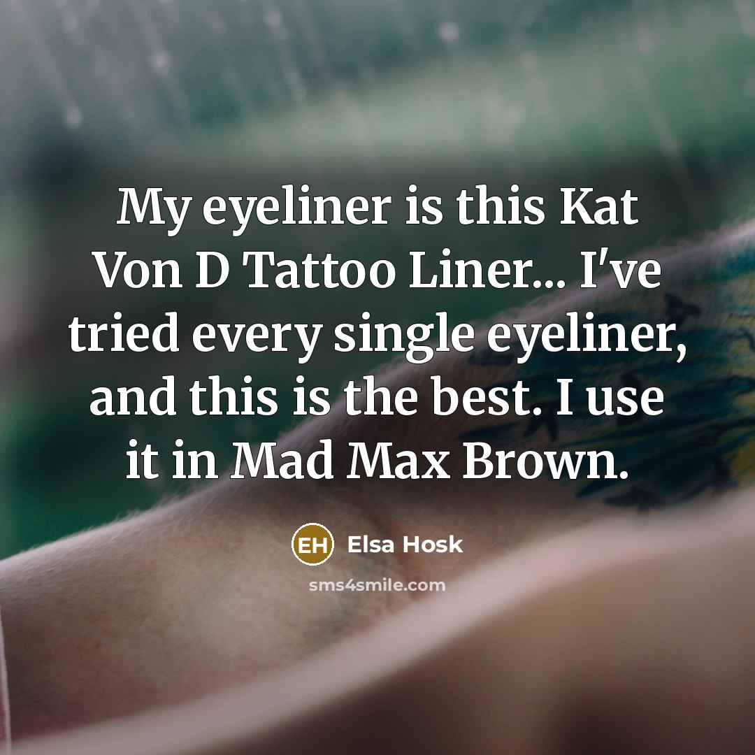 “My eyeliner is this Kat Von D Tattoo Liner... I've…” quote by Elsa Hosk