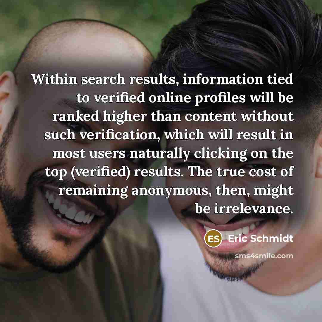 “Within search results, information tied to verified online profiles will…” quote by Eric Schmidt