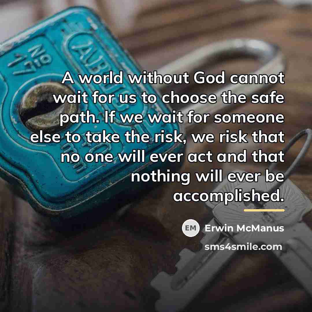“A world without God cannot wait for us to choose…” quote by Erwin McManus