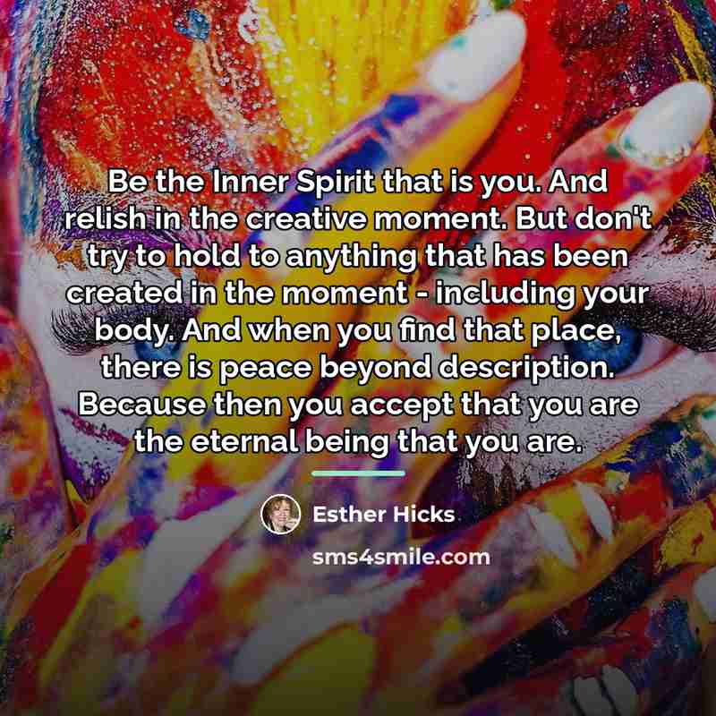 “Be the Inner Spirit that is you. And relish in…” quote by Esther Hicks