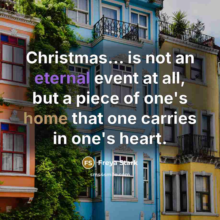 “Christmas... is not an eternal event at all, but a…” quote by Freya Stark
