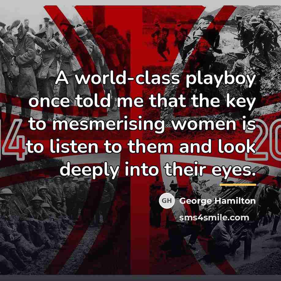 “A world-class playboy once told me that the key to…” quote by George Hamilton