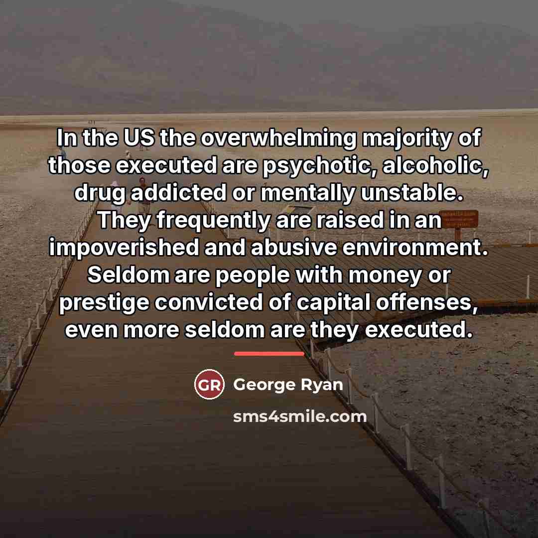 “In the US the overwhelming majority of those executed are…” quote by George Ryan