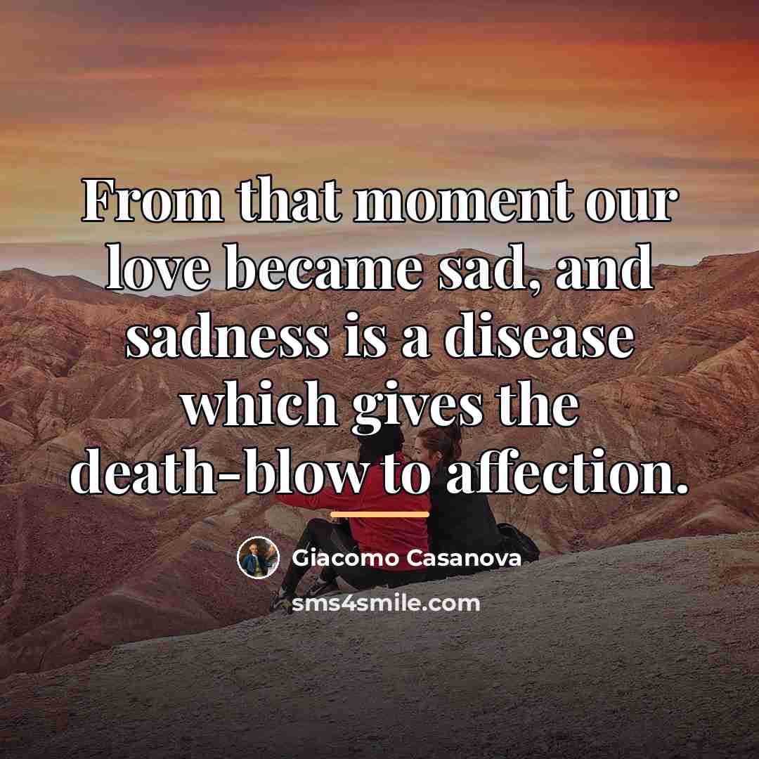 “From that moment our love became sad, and sadness is…” quote by Giacomo Casanova
