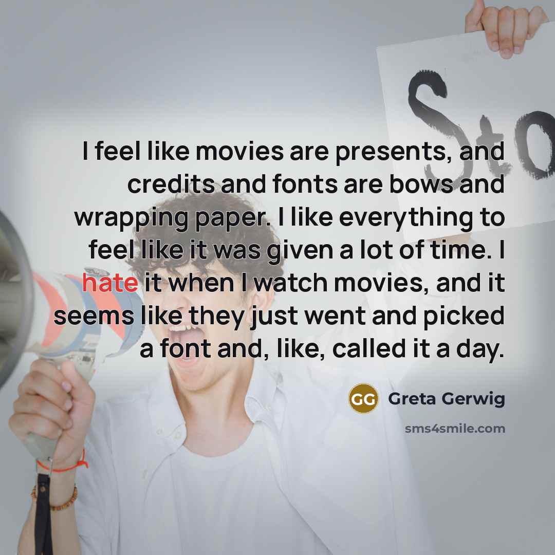 “I feel like movies are presents, and credits and fonts…” quote by Greta Gerwig