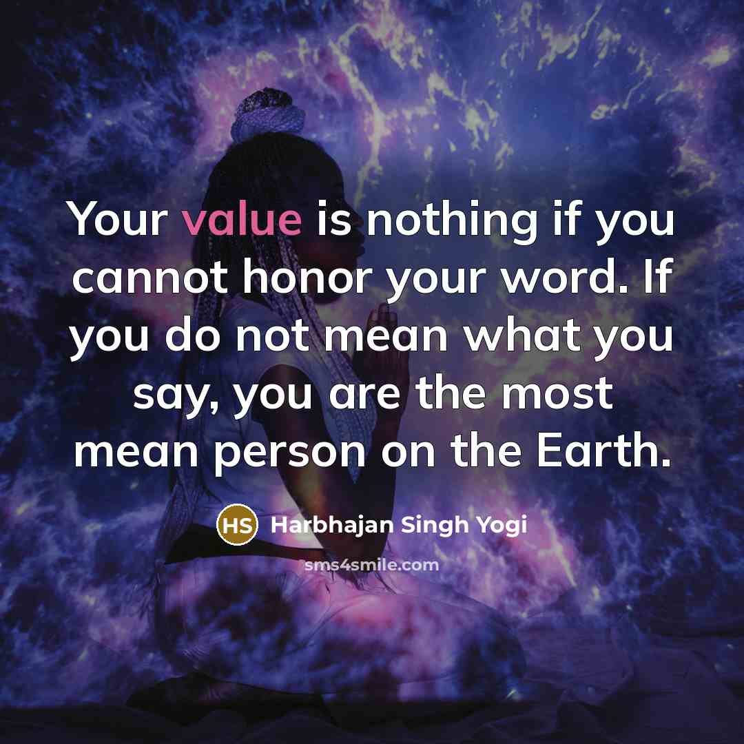 “Your value is nothing if you cannot honor your word.…” quote by Harbhajan Singh Yogi