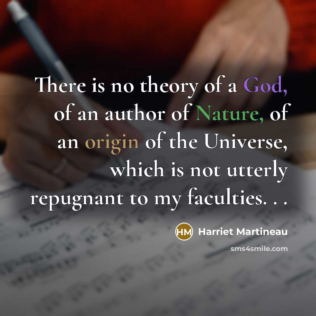 “There is no theory of a God, of an author…” quote by Harriet Martineau