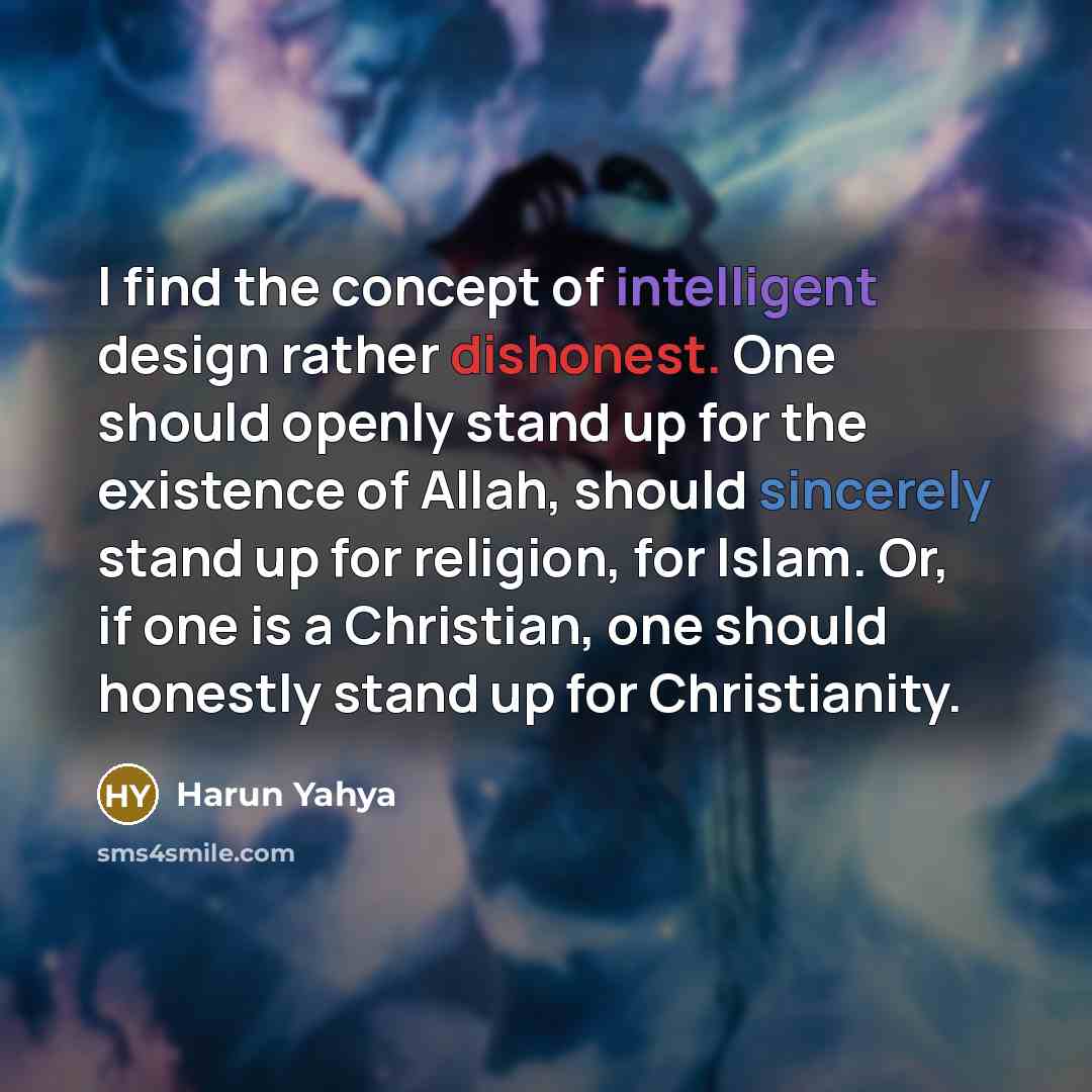 “I find the concept of intelligent design rather dishonest. One…” quote by Harun Yahya