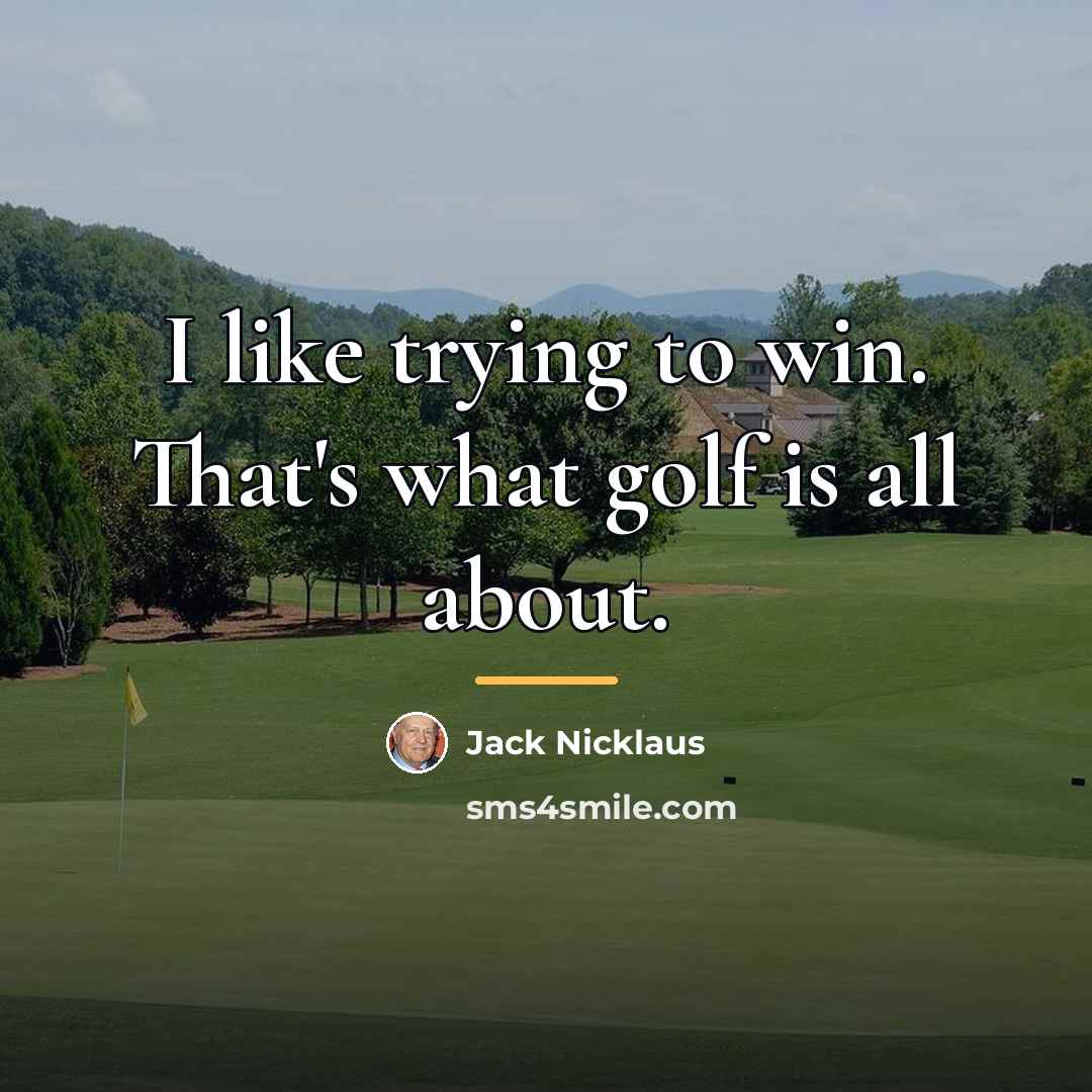 “I like trying to win. That's what golf is all…” quote by Jack Nicklaus