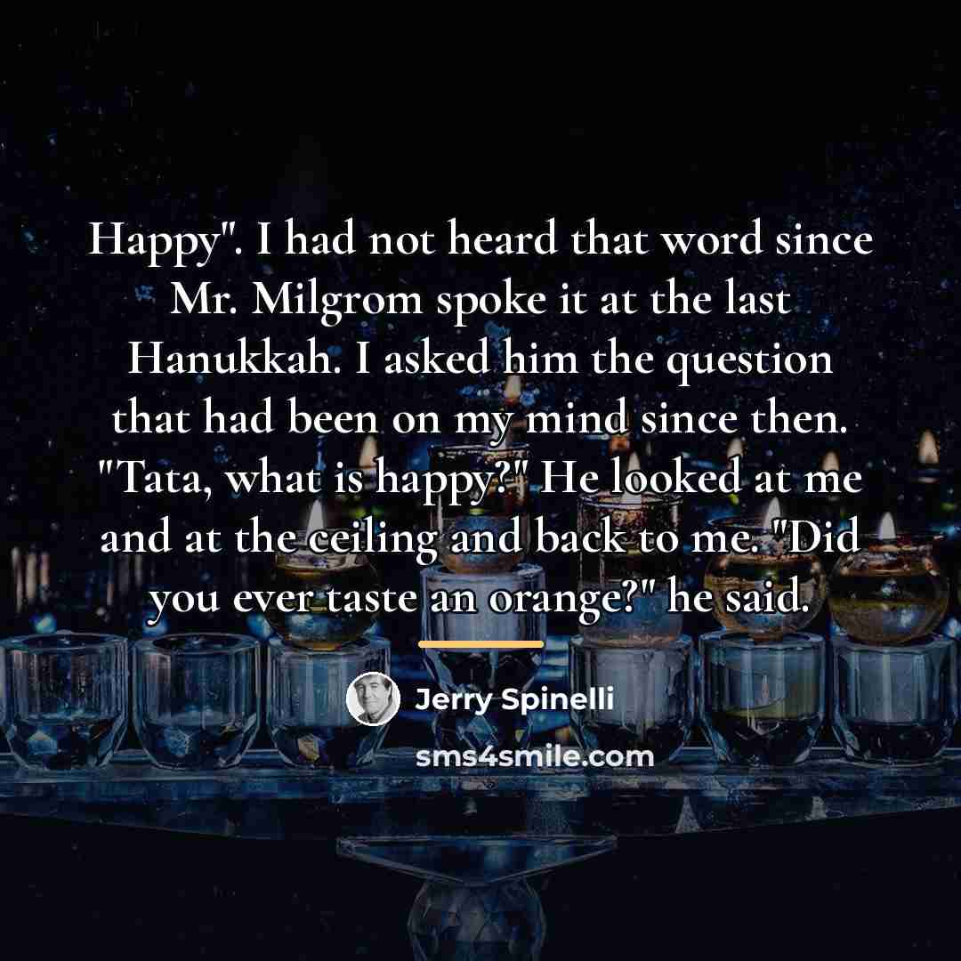 “Happy". I had not heard that word since Mr. Milgrom…” quote by Jerry Spinelli