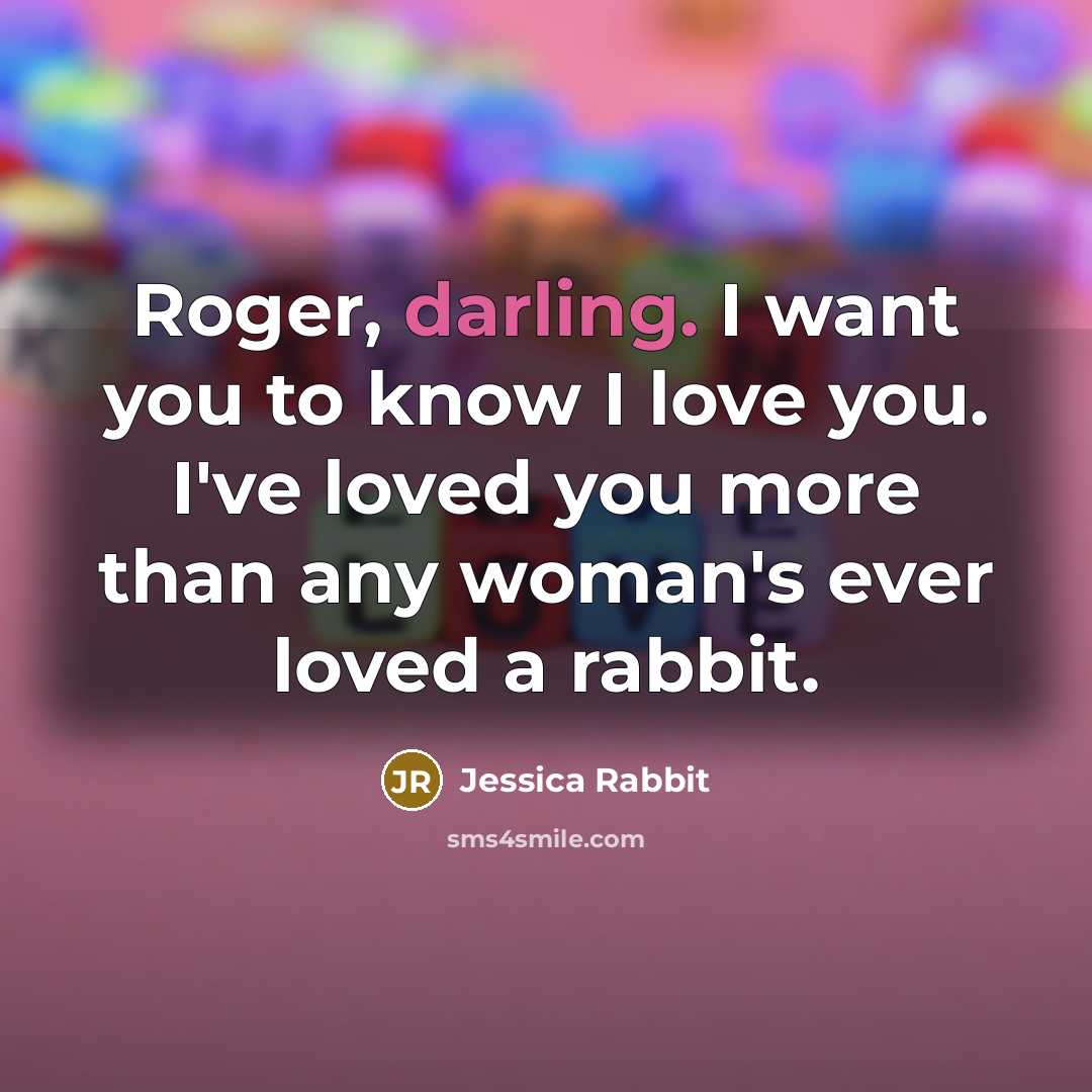 “Roger, darling. I want you to know I love you.…” quote by Jessica Rabbit