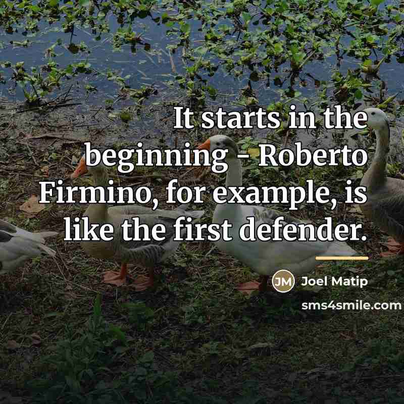 “It starts in the beginning - Roberto Firmino, for example,…” quote by Joel Matip