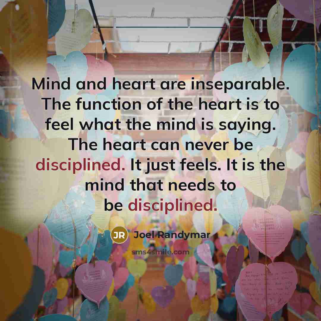 “Mind and heart are inseparable. The function of the heart…” quote by Joel Randymar
