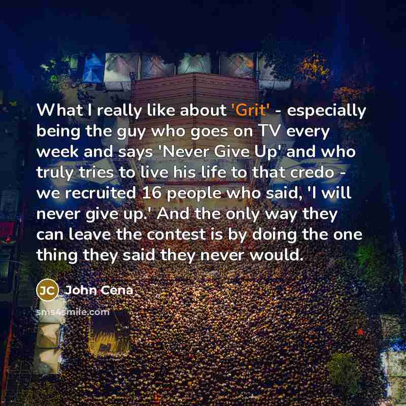 “What I really like about 'Grit' - especially being the…” quote by John Cena