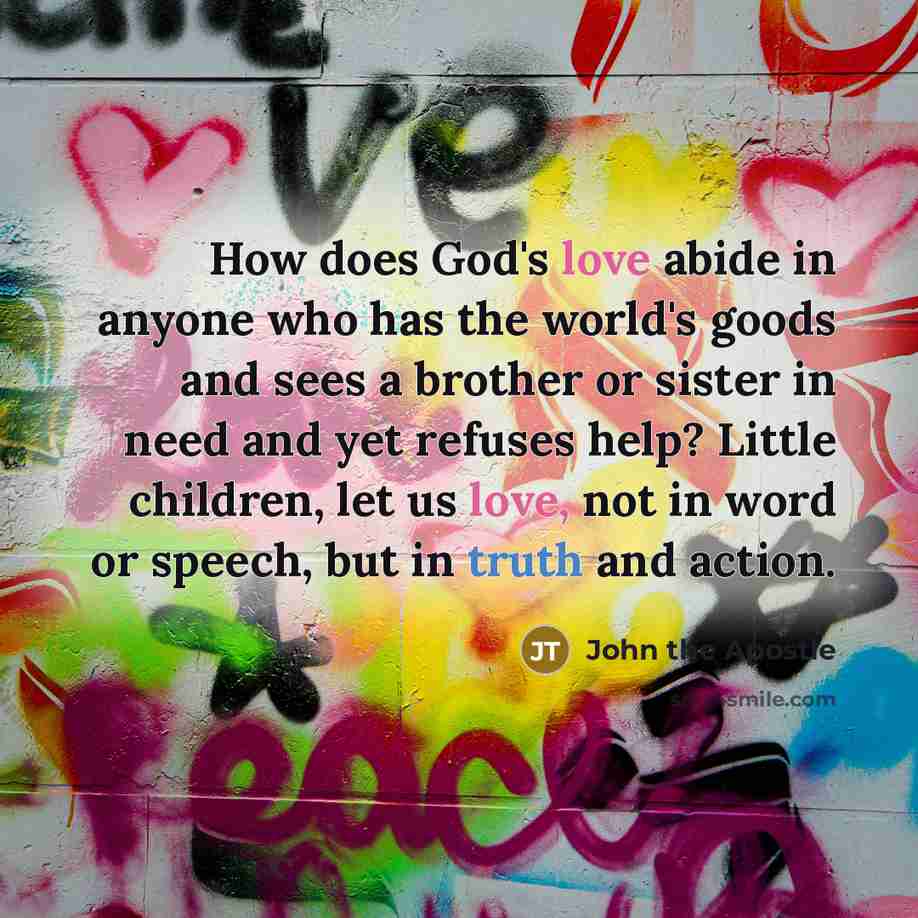 “How does God's love abide in anyone who has the…” quote by John the Apostle