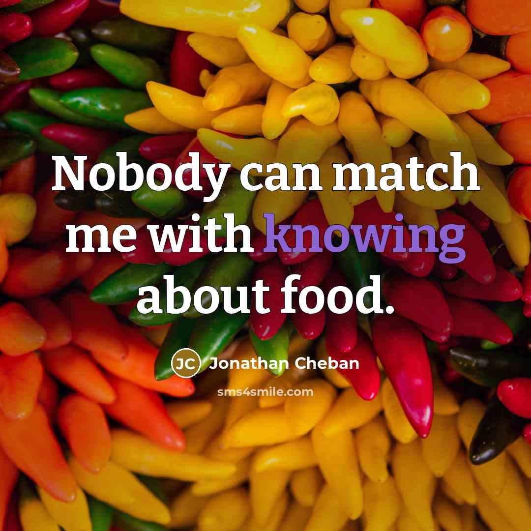 “Nobody can match me with knowing about food.…” quote by Jonathan Cheban