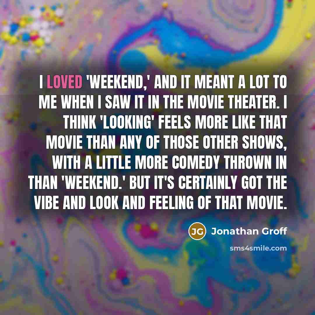 “I loved 'Weekend,' and it meant a lot to me…” quote by Jonathan Groff