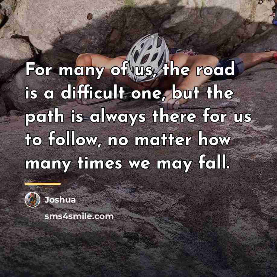 “For many of us, the road is a difficult one,…” quote by Joshua