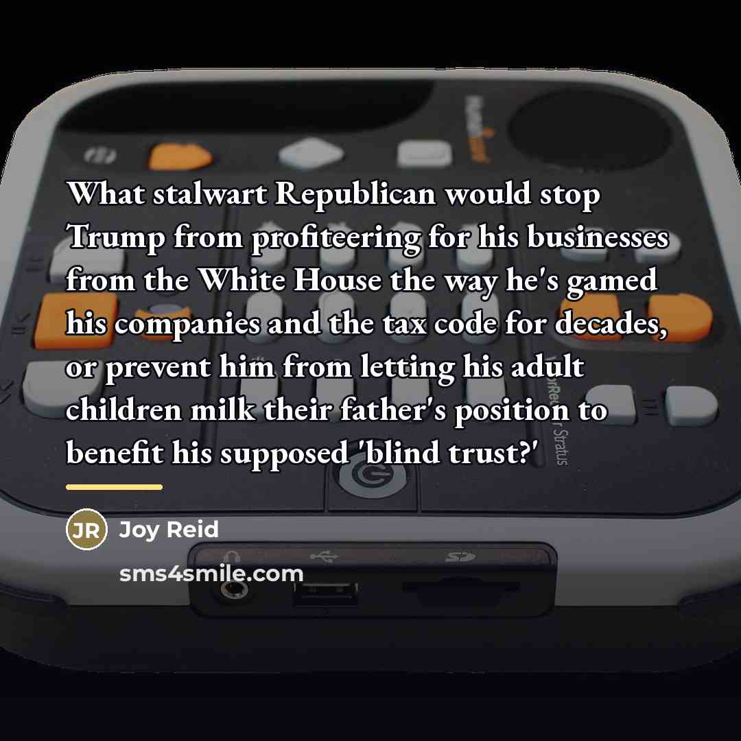 “What stalwart Republican would stop Trump from profiteering for his…” quote by Joy Reid
