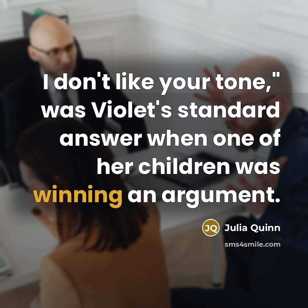 “I don't like your tone," was Violet's standard answer when…” quote by Julia Quinn