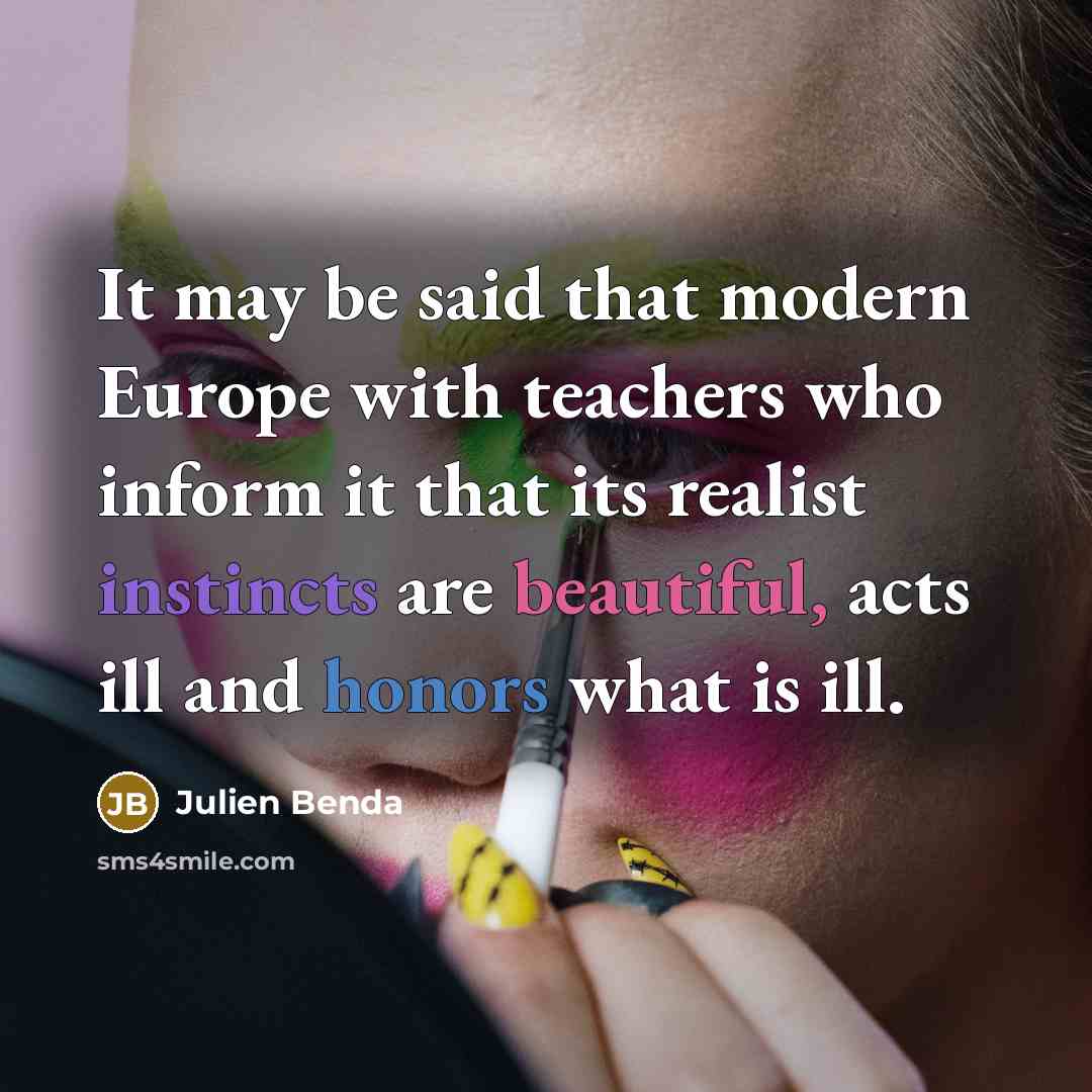 “It may be said that modern Europe with teachers who…” quote by Julien Benda