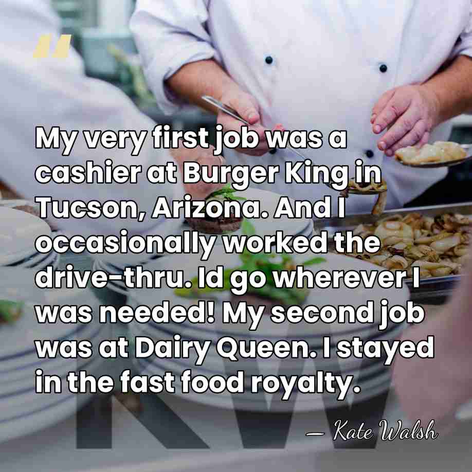 My very first job was a cashier at Burger King in Tucson,&hellip; - Kate Walsh