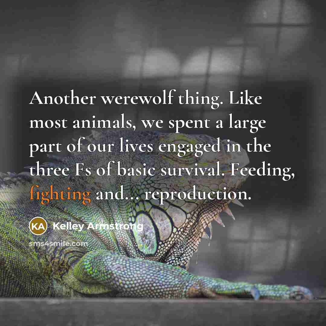 “Another werewolf thing. Like most animals, we spent a large…” quote by Kelley Armstrong