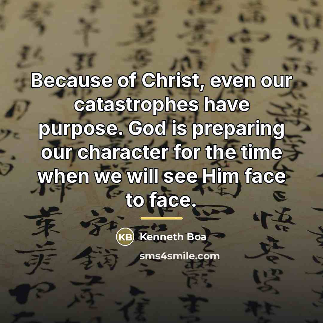 “Because of Christ, even our catastrophes have purpose. God is…” quote by Kenneth Boa