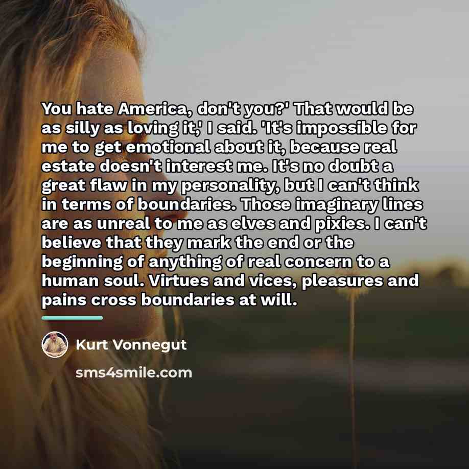 “You hate America, don't you?' That would be as silly…” quote by Kurt Vonnegut
