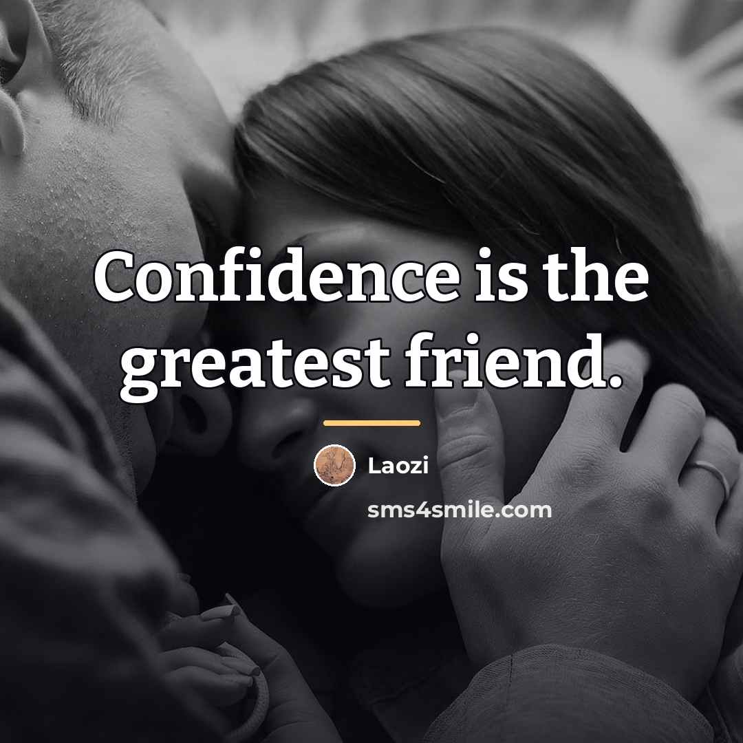 “Confidence is the greatest friend.…” quote by Laozi