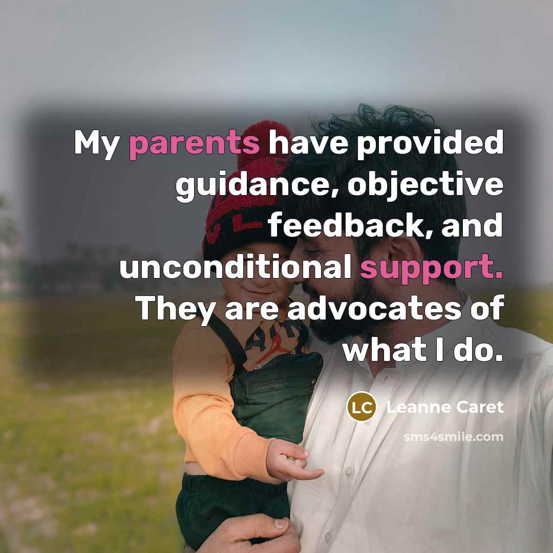 “My parents have provided guidance, objective feedback, and unconditional support. They are advocates of what I do.” quote by Leanne Caret