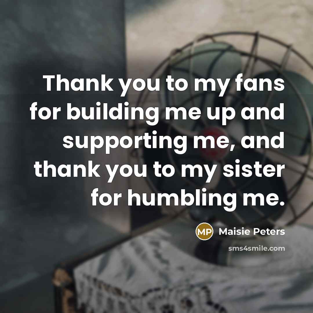 “Thank you to my fans for building me up and…” quote by Maisie Peters